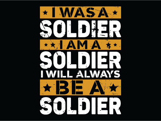 I Was A Soldier, I’m A Soldier, I will be a soldier Free SVG File for Members – veteran tshirt design