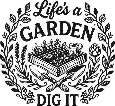 Life’s a Garden, Dig It, gardening quote - Free SVG File for Members