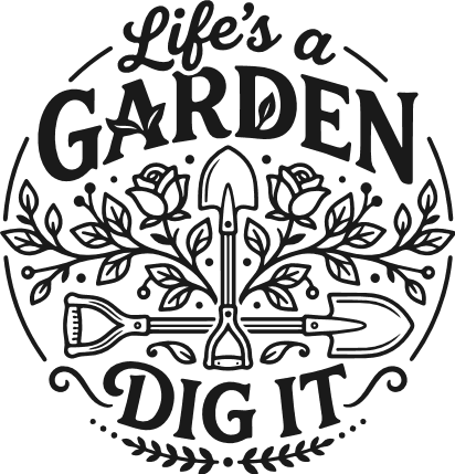Life’s a Garden, Dig It Free SVG File for Members – Funny Gardening quote