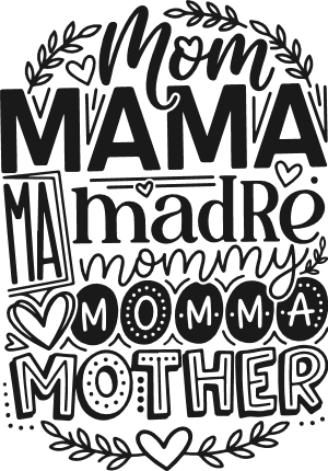 Mom, Mama, mommy, madre, Mother’s Day gift - Free SVG File for Members