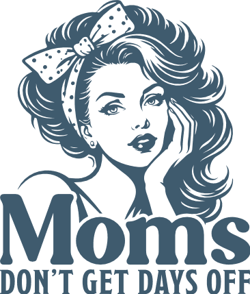 Moms Don’t Get Days Off, mother’s day - Free SVG File for Members