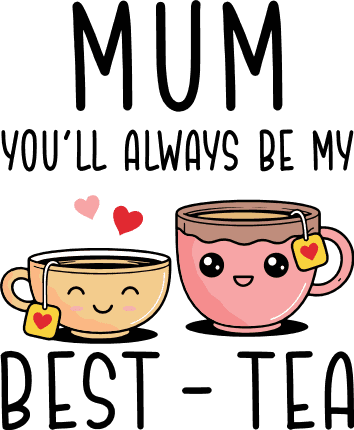 Mum you'll always be my best-tea Free SVG File for Members – mother's day gift