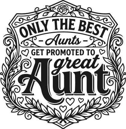 Only The Best Aunts Get Promoted To Great Aunt SVG design for tshirt - Free SVG File for Members
