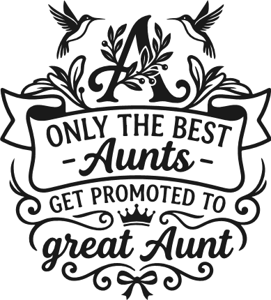 Only The Best Aunts Get Promoted To Great Aunt - Free SVG File for Members