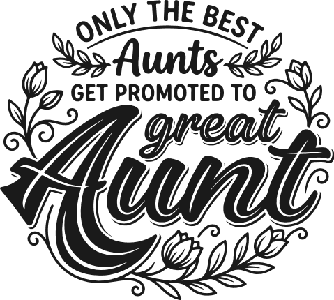 Only The Best Aunts Get Promoted To Great Aunt Free SVG File – tshirt design