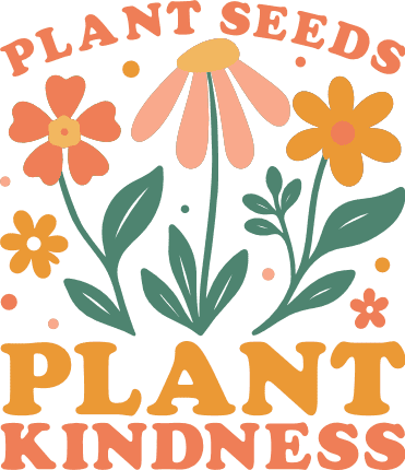 Plant Seeds, Plant Kindness Free SVG File for Members – gardening quote, tshirt design