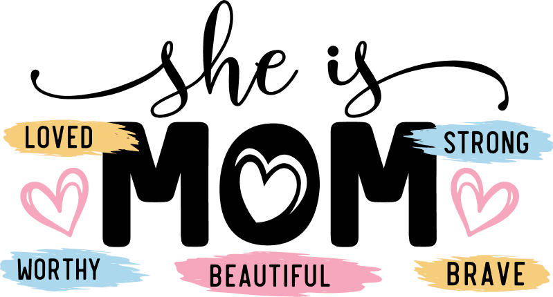 She Is Mom, loved, strong, worthy, beautiful, brave Free SVG File for Members – mother's day