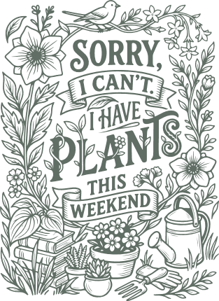 Sorry I Can’t, I Have Plants this weekend SVG, gardening quote - Free SVG File for Members