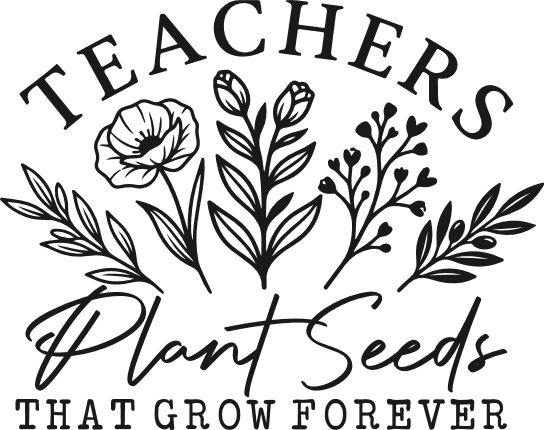 Teachers Plant Seeds That Grow Forever Free SVG File for Members – teacher quote