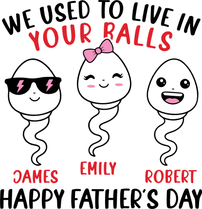 We Used To Live In Your Balls Free SVG File for Members – Funny Personalized Father’s Day gift